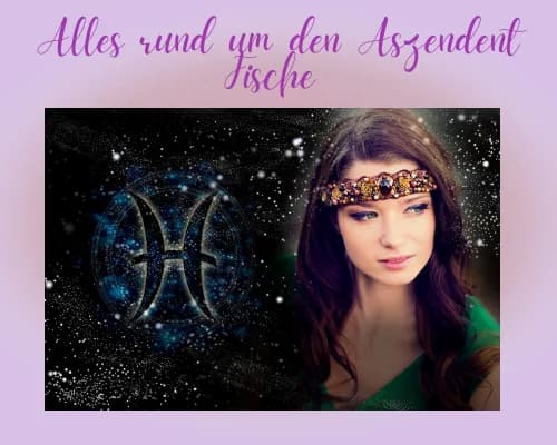 Aszendent Fische: Berechnung, Eigenschaften, passende Partner