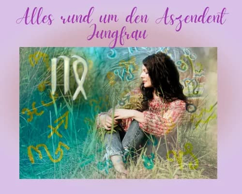Aszendent Jungfrau: Berechnung, Eigenschaften, passende Partner
