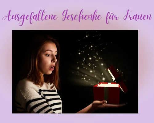 Ausgefallene Geschenke für Frauen