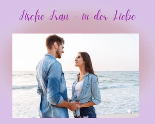 Wie ist die Fische Frau in der Liebe?