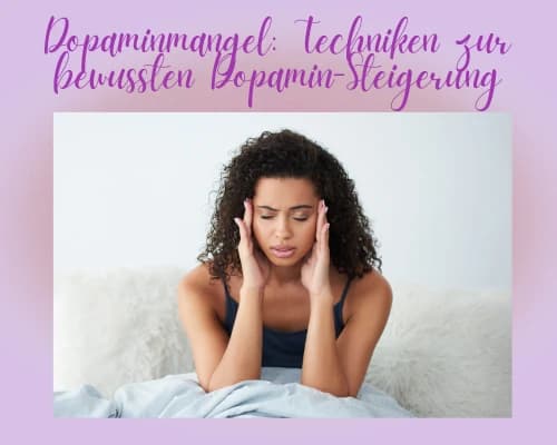 Dopaminmangel: Techniken zur bewussten Dopamin-Steigerung im Alltag