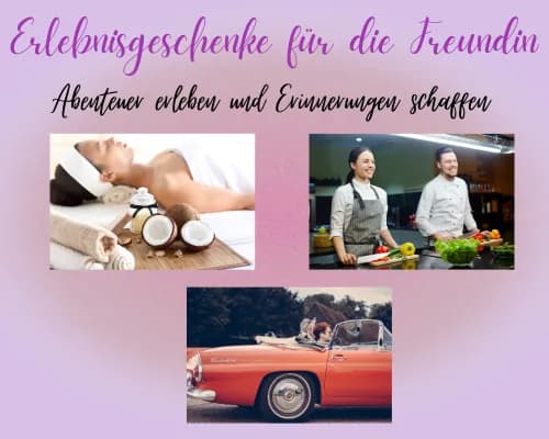 Erlebnisgeschenke für die Freundin