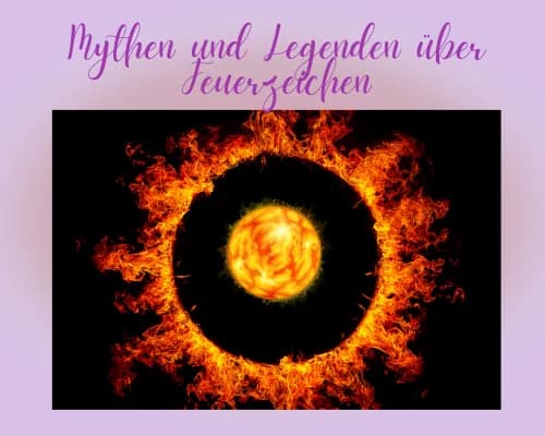 Mythen und Legenden über Feuerzeichen