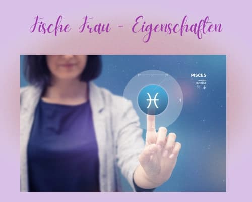 Die Eigenschaften der Fische Frau