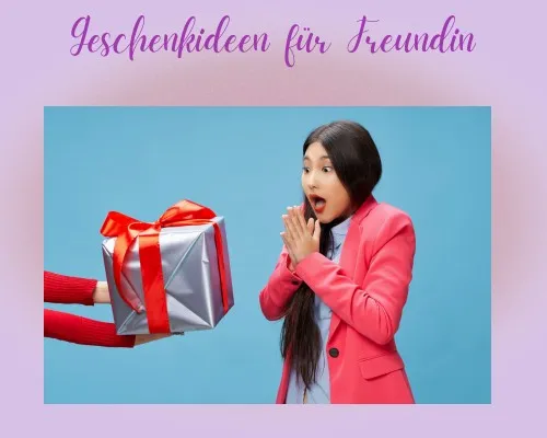 Geschenkideen für Freundin