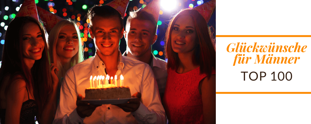 Geburtstagswünsche für Männer: Die besten 100 Sprüche für seinen Ehrentag! 🥳💪