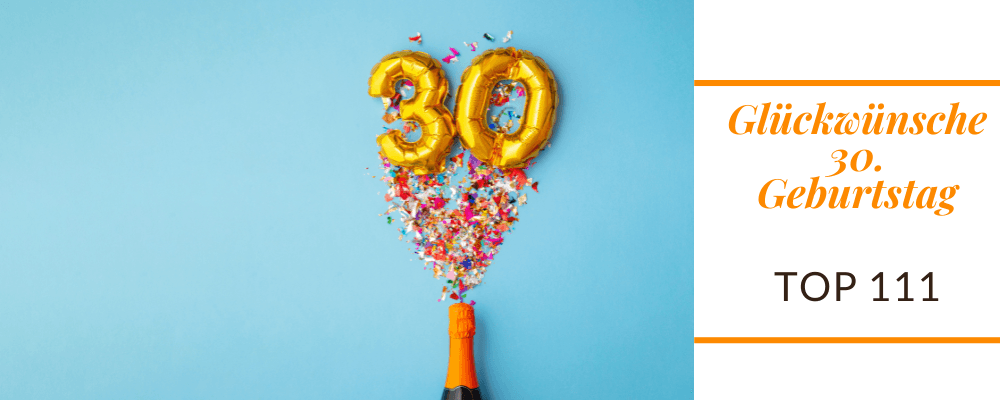 🎉 30. Geburtstag: Die besten 111 Sprüche - Feier das neue Jahrzehnt! 🥳🎂