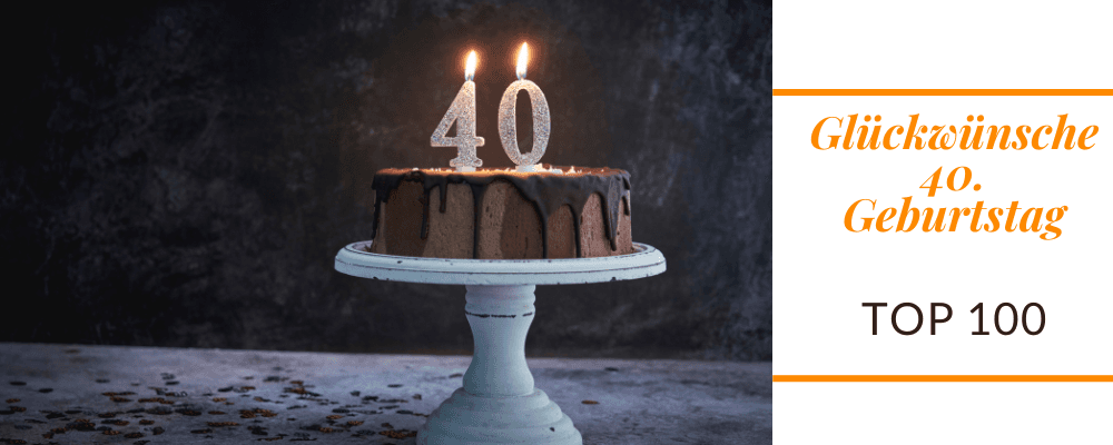 🎉 Glückwünsche zum 40. Geburtstag: 🎁 Die besten 100 Sprüche - Ein neues Kapitel beginnt! 🥳🎂