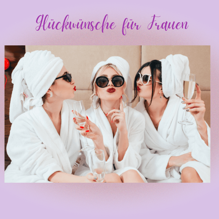 Glüeckwünsche für Frauen - Top 100 Beispiele