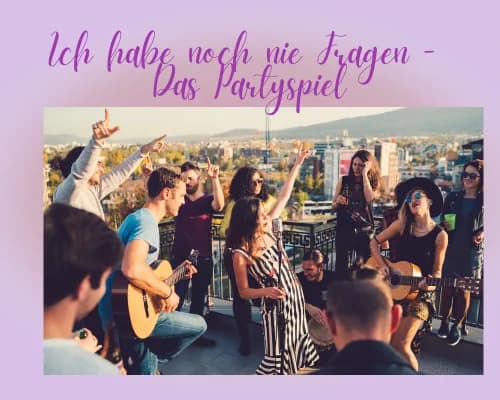Lustige „Ich hab noch nie“-Fragen: das Partyspiel