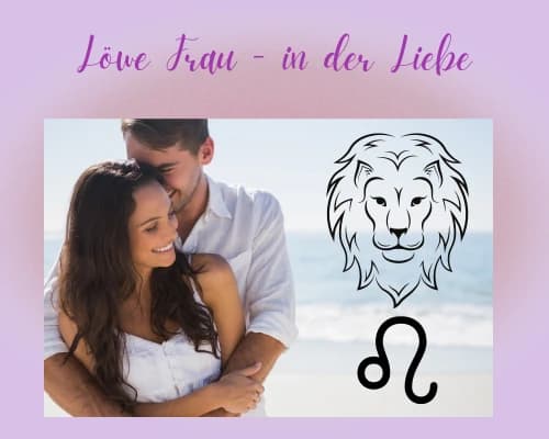 Die Sternzeichen Löwe Frau in der Liebe