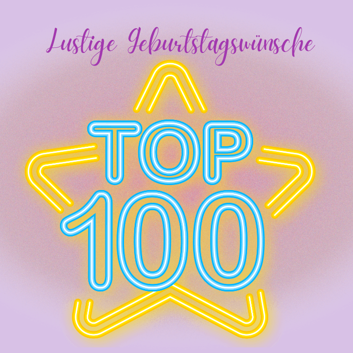 Die Top 100 lustige Glückwünsche zum Geburtstag