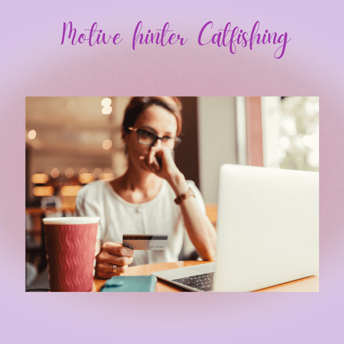 Was sind die Motive hinter Catfishing?