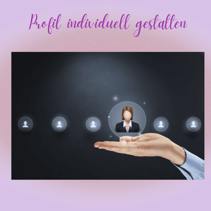Profil individuell gestalten - die besten Tipps