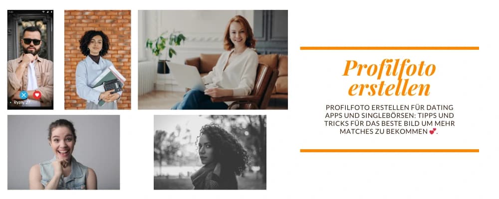 Profilfoto erstellen: Tipps und Tricks für das beste Bild um mehr Matches zu bekommen 💕