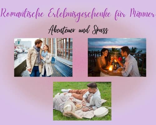 Romantische Erlebnisgeschenke für Männer