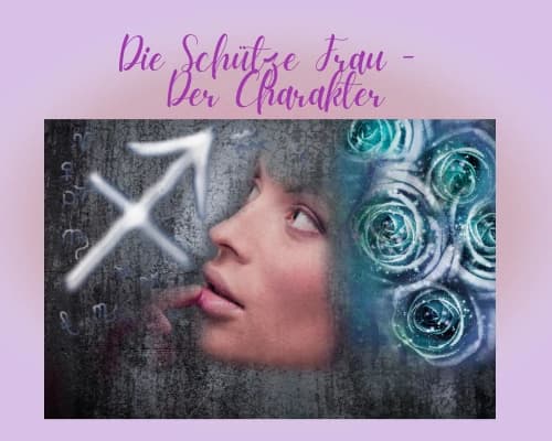 Wie ist der Charakter einer Schütze Frau
