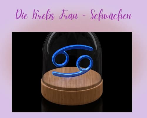 Was sind die Schwächen einer Krebs-Frau
