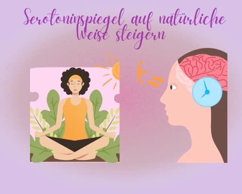 Wie kann man den Serotoninspiegel auf natürliche Weise steigern?
