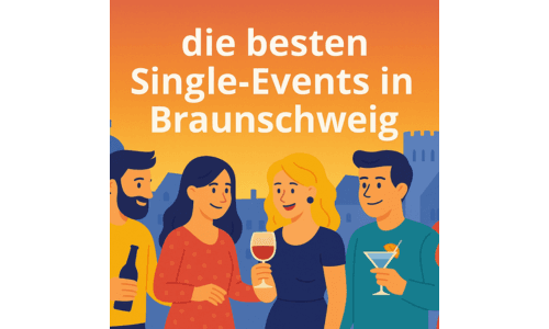 Singles in Braunschweig! Von spannenden Events bis zu Insider-Dating-Tipps