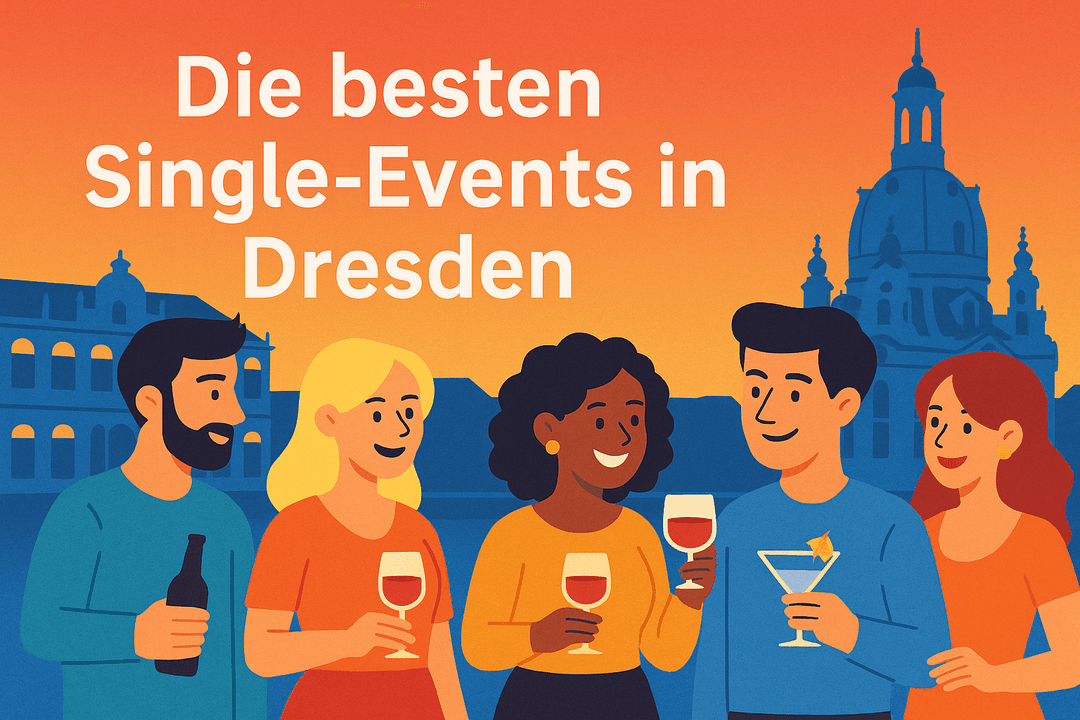 Singles in Dresden! Von spannenden Events bis zu Insider-Dating-Tipps