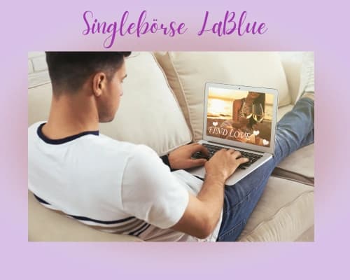 Singlebörse LaBlue - ein Überblick über die Entstehung und was LaBlue ist
