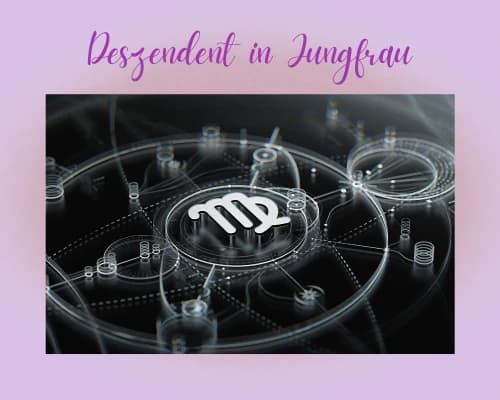 Wie der Deszendent im Jungfrau deine Beziehungen prägt