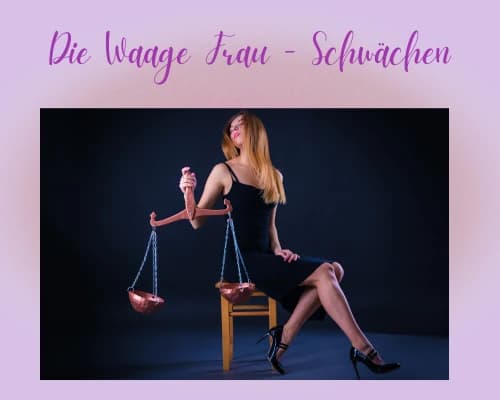 Was sind die Schwächen einer Waage Frau?