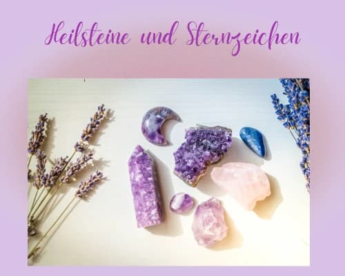 Welcher Heilstein passt zu welchem Sternzeichen