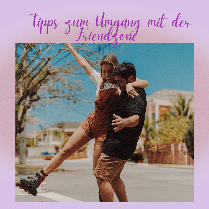 Tipps zum Umgang mit der Friendzone