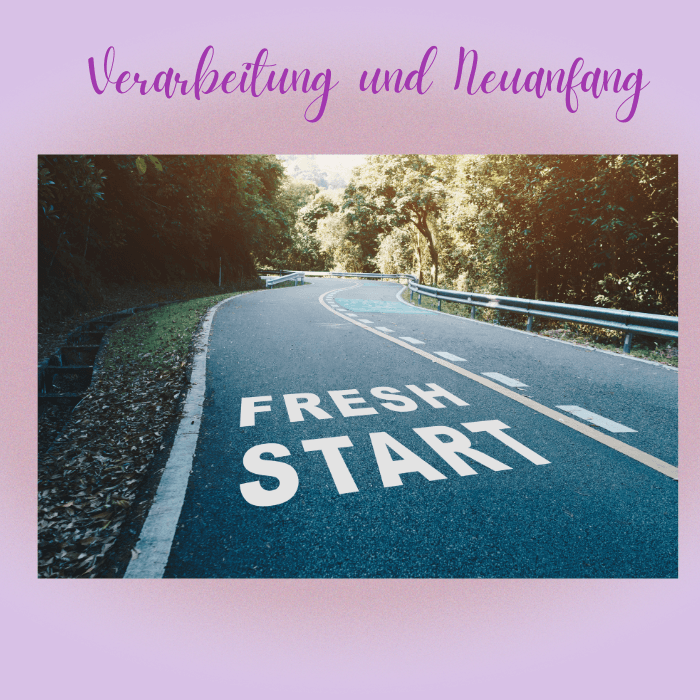 Verarbeitung und Neuanfang: Wie man die Vergangenheit akzeptiert