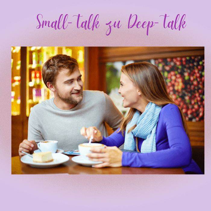 Vom Small-Talk zum Deep-Talk – Gespräche vertiefen