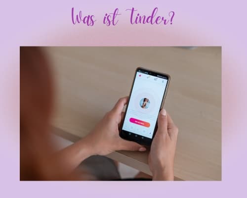 Tinder kurz erklärt + Überblick