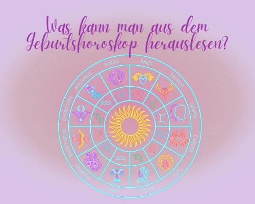 Was kann man aus dem Geburtshoroskop herauslesen