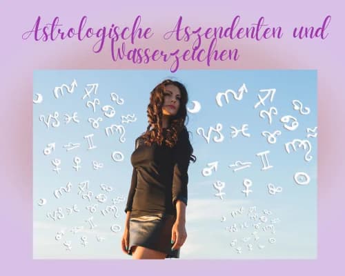 Astrologische Aszendenten und Wasserzeichen: Was es bedeutet, einen Wasserzeichen-Aszendenten zu haben