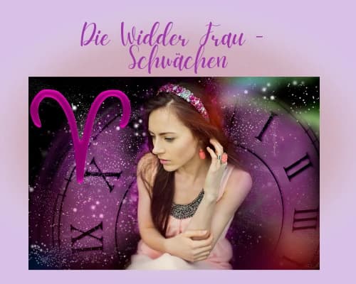 Was sind die Schwächen einer Widder Frau