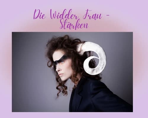 Was sind die Stärken einer Widder Frau