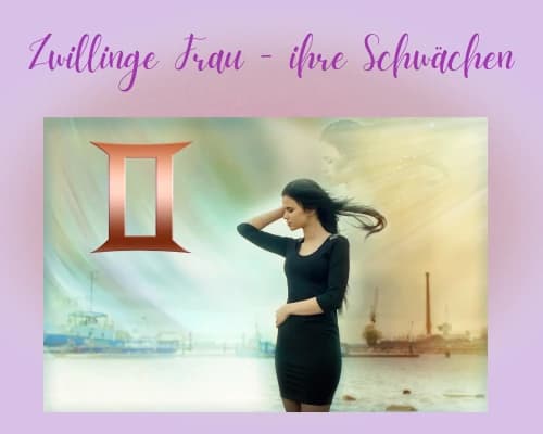 Was sind die Schwächen einer Zwillinge-Frau
