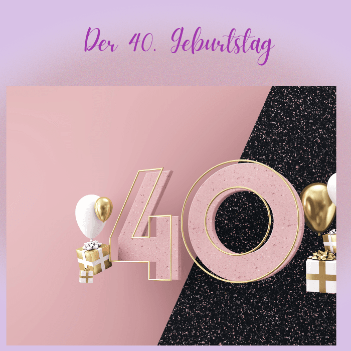 Der 40. Geburtstag - Überblick