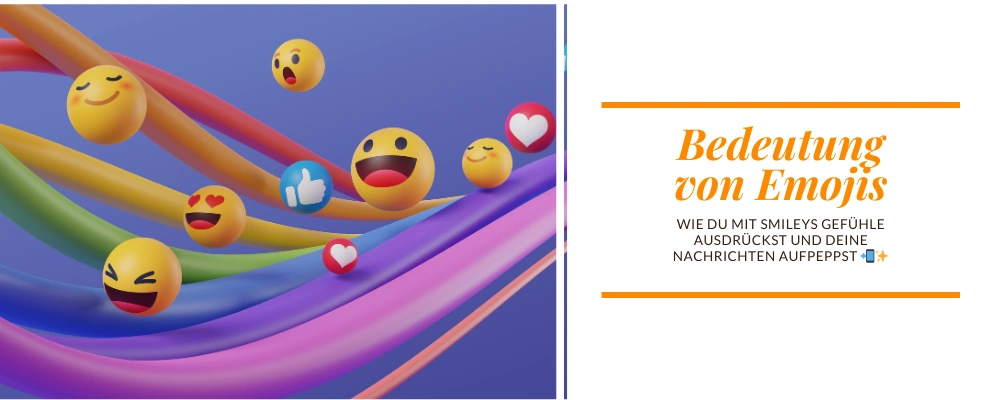 Bedeutung von Emojis. Wie du mit Smileys deine Nachrichten aufpeppst