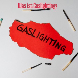 Was ist Gaslighting